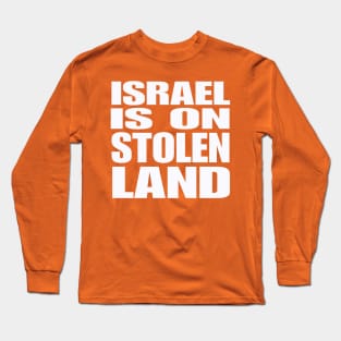 Israel Is On Stolen Land - White - Double-sided Long Sleeve T-Shirt
